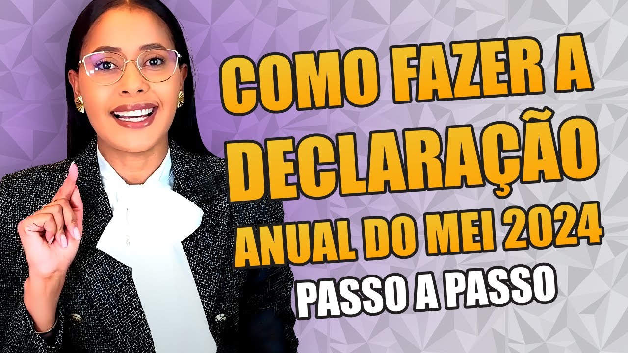 COMO FAZER A DECLARAÇÃO ANUAL DO MEI 2024 [PASSO A PASSO]