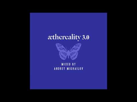 Aethereality 3.0 (Mixed by Andrey Mikhailov)