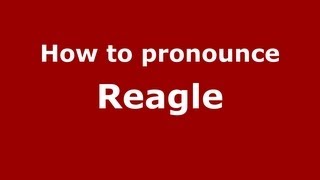 How to pronounce Reagle