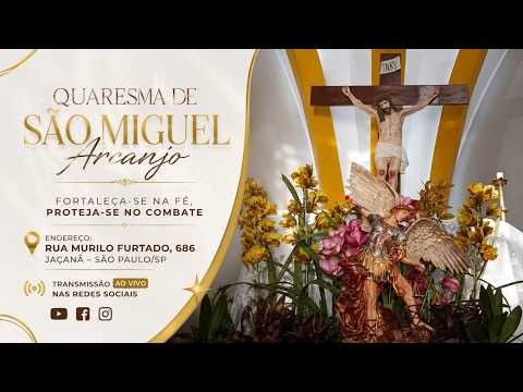 Quaresma São Miguel Arcanjo | 20º dia - 07/09/2026 15h00