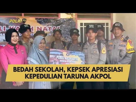 BEDAH SEKOLAH, KEPSEK APRESIASI KEPEDULIAN TARUNA AKPOL
