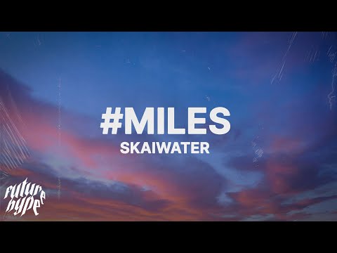 skaiwater - #miles (Lyrics)