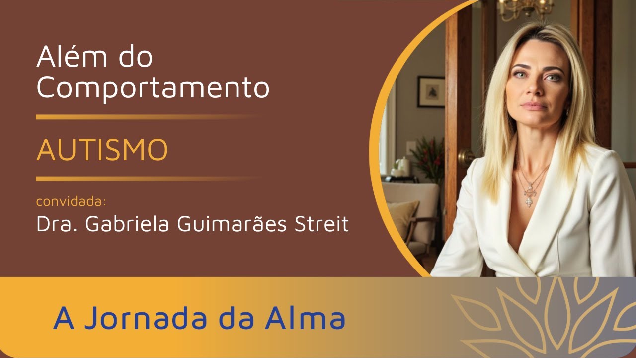 A Jornada da Alma Podcast – Episódio #6 Autismo Além do Comportamento