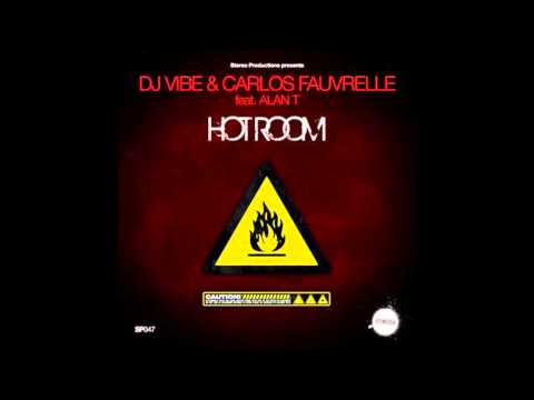 DJ Vibe feat. Carlos Fauvrell & Alan T - Hot Room (Original Mix)