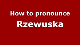 How to pronounce Rzewuska