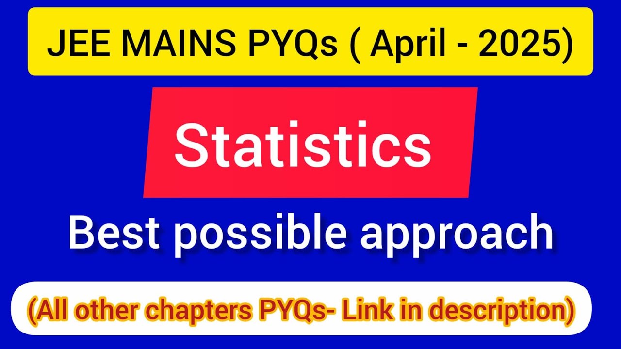 JEE Mains ( APRIL-2025 PYQs ) : STATISTICS