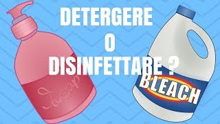 COME DETERGERE E COME DISINFETTARE - Che differenza c&#39;è? Pulizie di casa