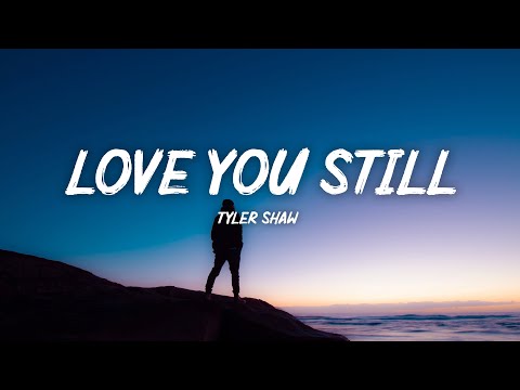 Tyler Shaw – Love You Still (Lyrics)