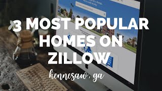 Top 3 Most Popular Homes on Zillow, Kennesaw Georgia