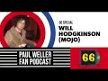 Will Hodgkinson - Mojo - The Story of 66 -  Paul Weller Fan Podcast S02E02