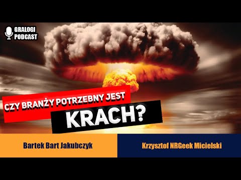 Czy branży potrzebny jest krach? - Gralogi  Podcast #024