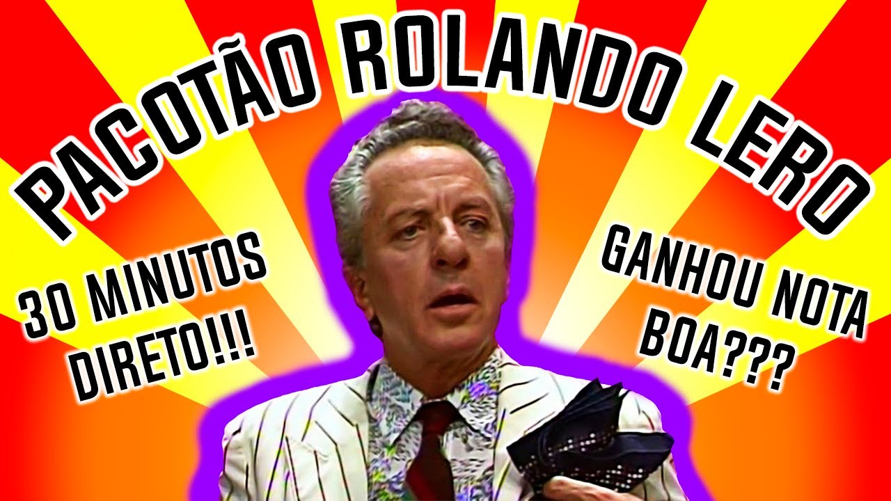 FINALMENTE NOTA BOA? - ROLANDO LERO (30 minutos direto)