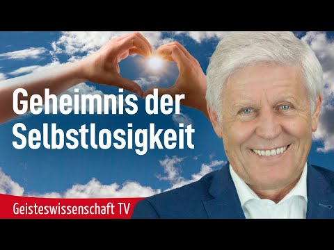 Geheimnis der Selbstlosigkeit - Geisteswissenschaft TV
