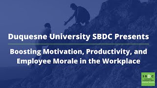 Boosting Motivation, Productivity, and Employee Morale in the Workplace | Duquesne University SBDC