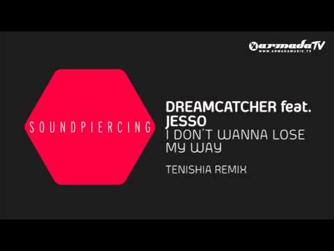 Dreamcatcher feat. Jesso - I Don't Wanna Lose My Way (Tenishia Remix)