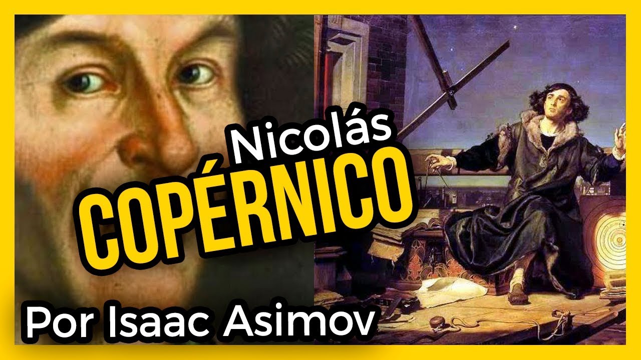 Nicolás COPÉRNICO: el hombre que se atrevió a pensar que la Tierra no era el centro del Universo