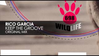 Rico Garcia - Keep The Groove (Original Mix)