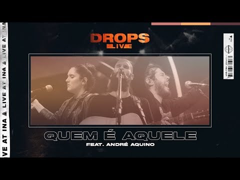 Quem é Aquele (Ao Vivo) • DROPS Feat. André Aquino