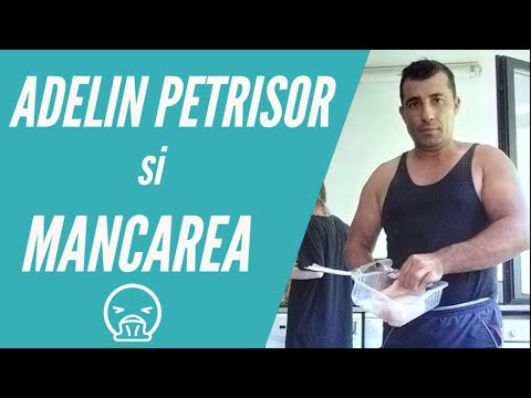 Adelin Petrisor si mancarea