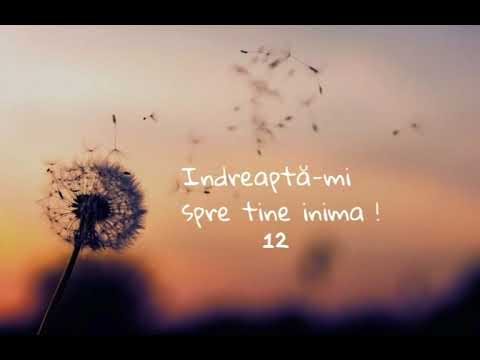 12•Îndreaptă-mi spre tine inima