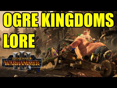 OGRE KINGDOMS - LORE - Total War Warhammer 3