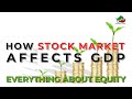 How the Stock Market Affects GDP? || Prospects of Equity Investment || Finance Dock