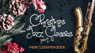Christmas Jazz Classics part 2 (2 Hours of Non Stop Music) - Music Legends Book