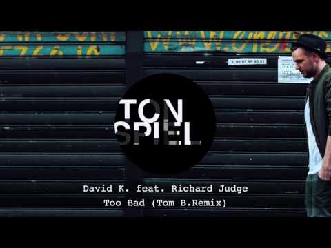 David K. feat Richard Judge - Too Bad (Tom B. Remix)
