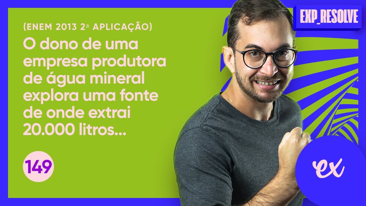 O DONO DE UMA EMPRESA PRODUTORA DE ÁGUA MINERAL EXPLORA UMA (...) | SISTEMA MÉTRICO E BASE DECIMAL