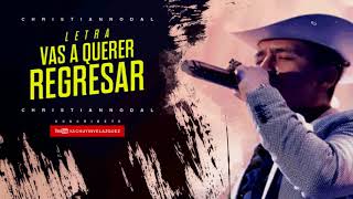 VAS A QUERER REGRESAR - Christian Nodal (LETRA)