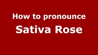 How to pronounce Sativa Rose