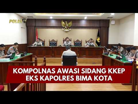 PRESISI UPDATE:  KOMPOLNAS AWASI SIDANG KKEP EKS KAPOLRES BIMA KOTA 19/02/26 (21.15)
