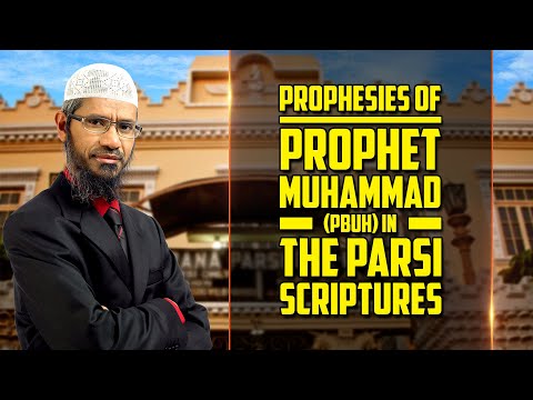 Prophesies of Prophet Muhammad (pbuh) in the Parsi Scriptures - Dr Zakir Naik