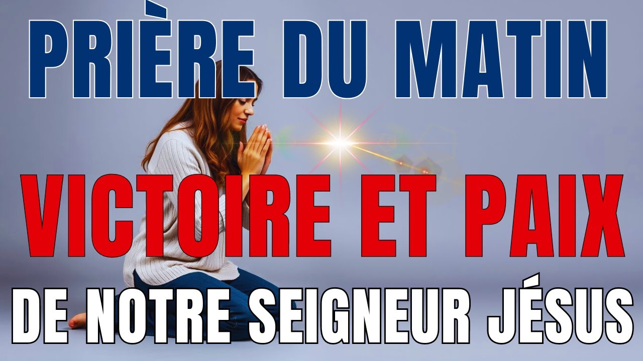 Prière Du Matin - Pour Vivre une Journée Bénie au Nom de notre Seigneur. Jésus