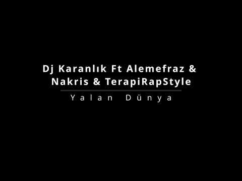 Dj Karanlık Ft Alemefraz & Nakris & TerapiRapStyle - Yalan Dünya