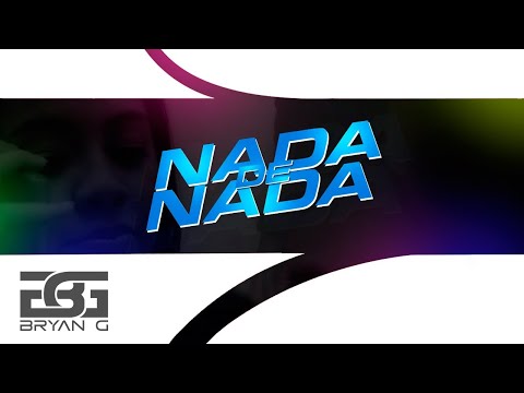 Bryan G - Nada De Nada (Vídeo Oficial)