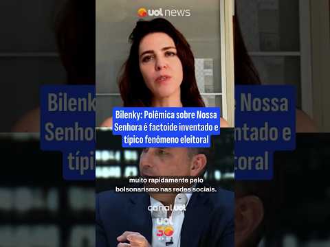 Bilenky: Polêmica sobre Nossa Senhora é factoide inventado e típico fenômeno eleitoral