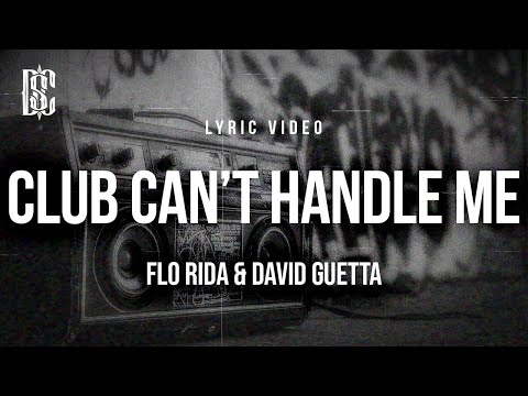 DAVID GUETTA & FLO RIDA - CLUB CAN'T HANDLE ME | Lyrics