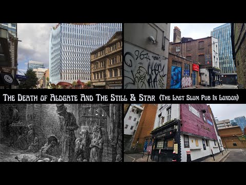 Episode 16: The Death of Aldgate & The Still & Star (The Last Slum Pub In London)