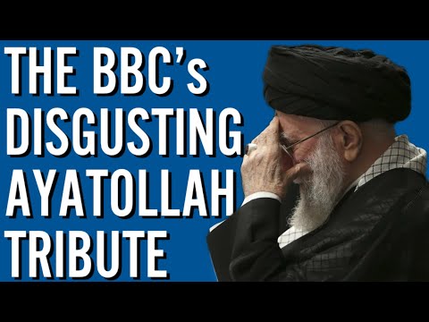 The BBC’s Disgusting Ayatollah Tribute