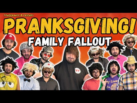 Pranksgiving 2! - Family Fallout | ToneFrance & Friends