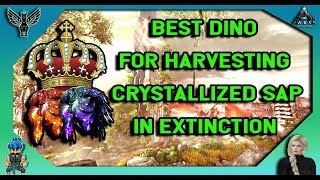 ARK EXTINCTION: Best Dino For Harvesting Crystallized Sap in Extinction
