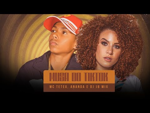 Musa do Tiktok - MC Teteu e Ananda (DJ JB Mix)
