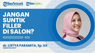 Hal yang Perlu Diperhatikan Sebelum Suntik Filler, Hindari Salon dan Pilih Instansi Medis
