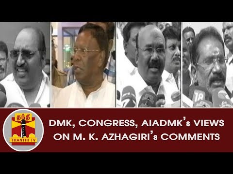 DMK, Congress and AIADMK's Views on M. K. Azhagiri's Comments | Thanthi TV