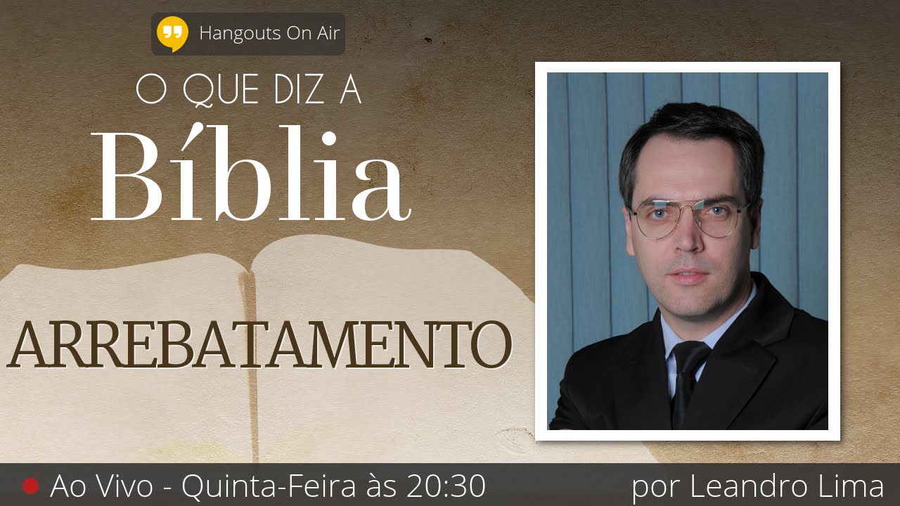 08. O Que Diz a Bíblia: Arrebatamento