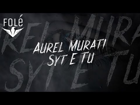 Aurel Murati - Syt E Tu