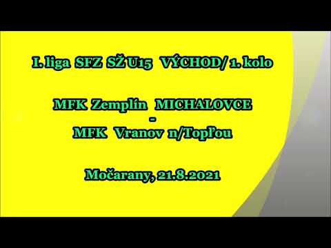 I.liga SFZ  SŽ U15  Východ - MFK Zemplín Michalovce  vs. MFK Vranov nad Topľou  (21.8.2021)