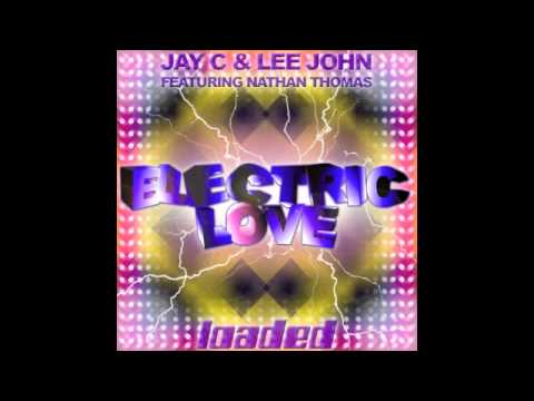 Jay C & Lee John ft Nathan Thomas -  Electric Love - Loaded Records