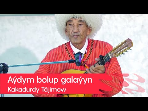Kakadurdy Tajimow - Aydym bolup galayyn | 2022